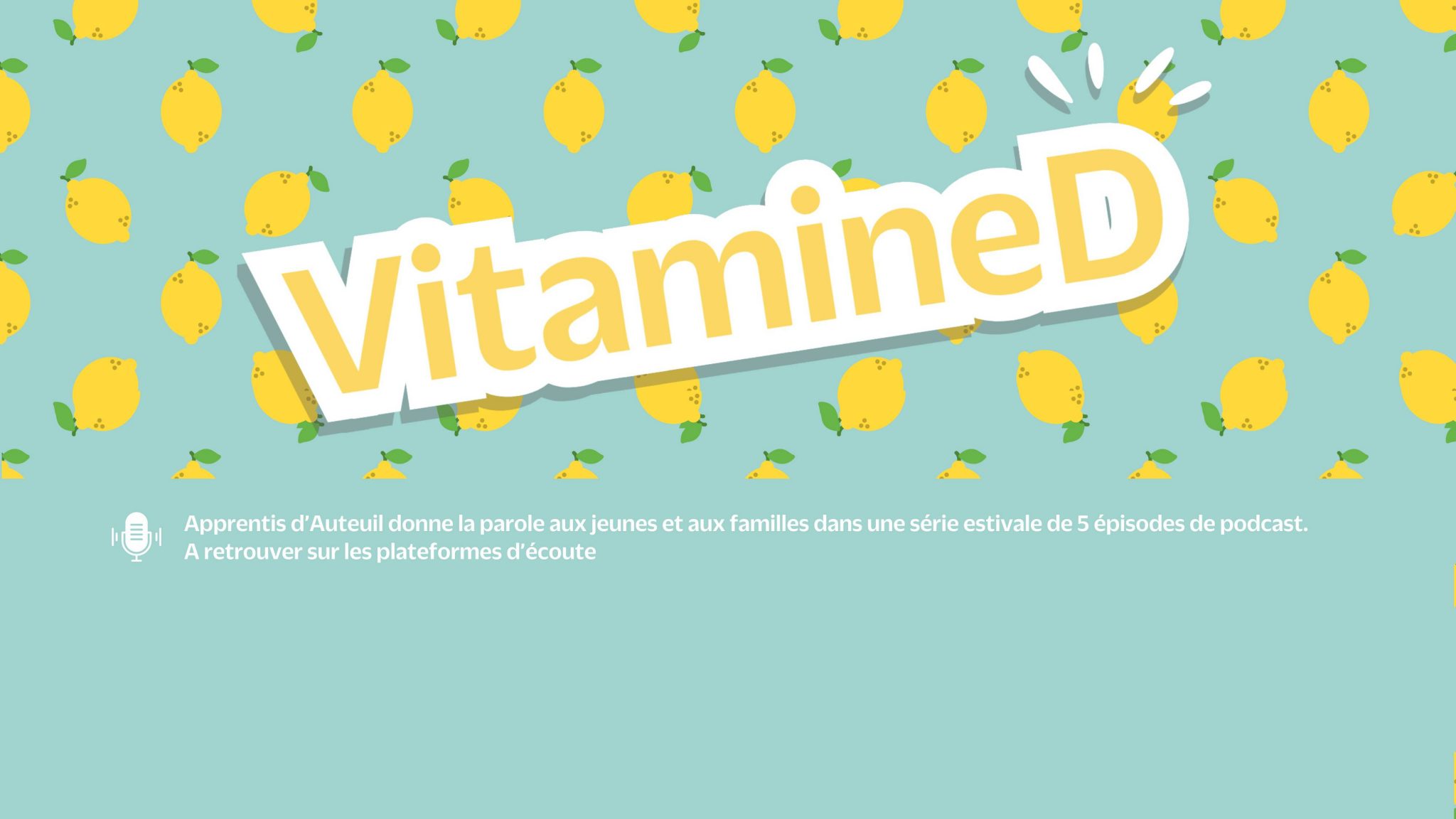 Vitamine D, podcast d'Apprentis d'Auteuil en Sud-Est
